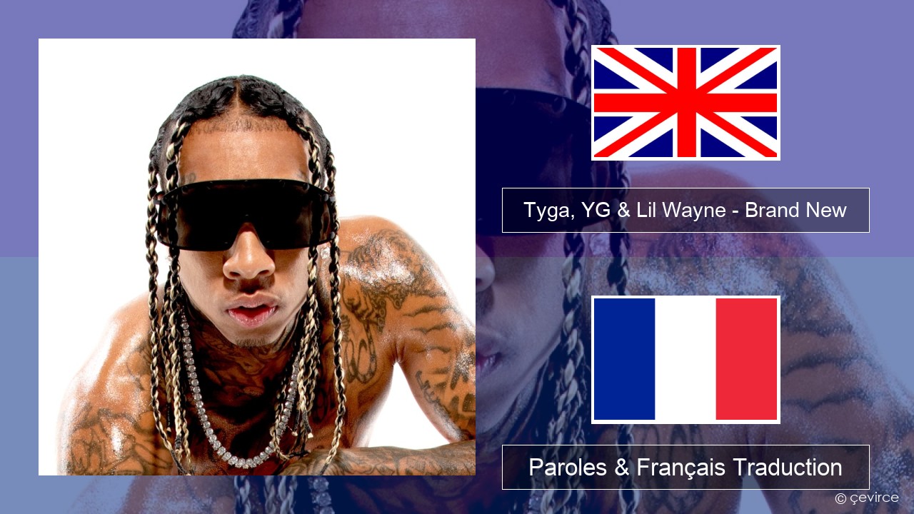 Tyga, YG & Lil Wayne – Brand New Anglais Paroles & Français Traduction