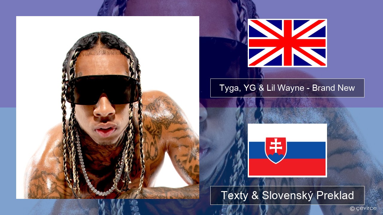 Tyga, YG & Lil Wayne – Brand New Anglický Texty & Slovenský Preklad