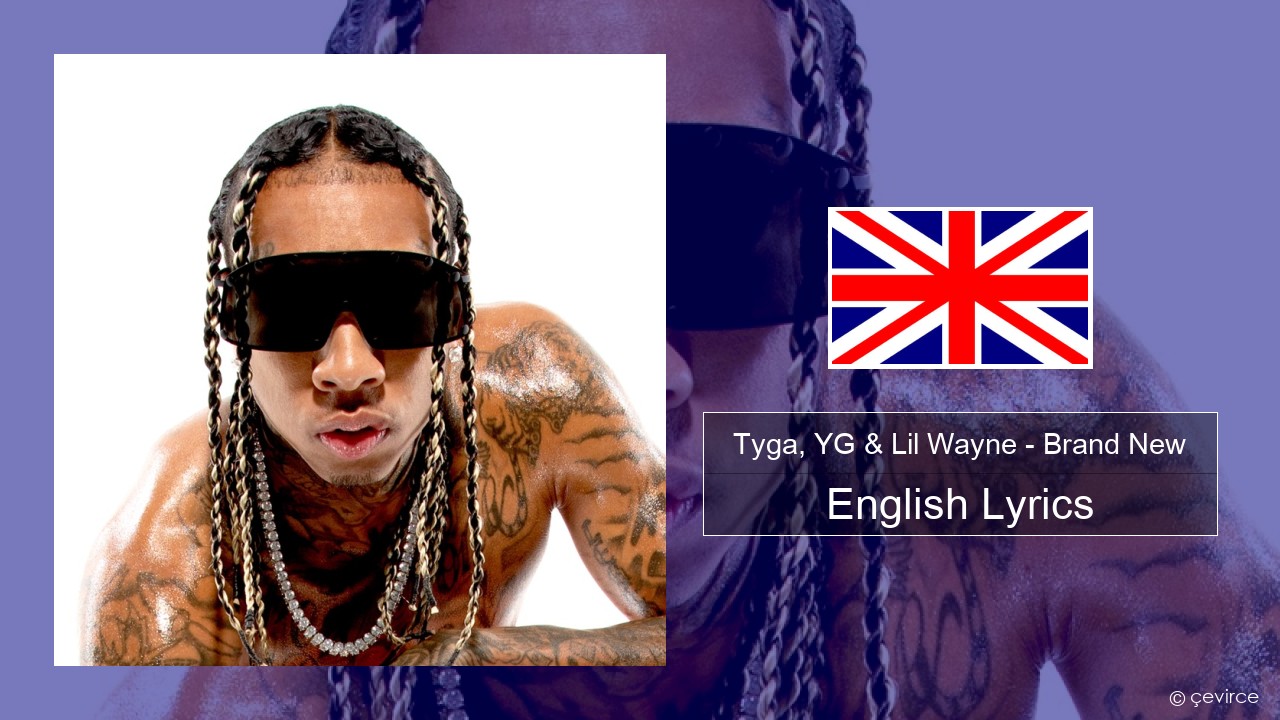 Tyga, YG & Lil Wayne – Brand New English Lyrics