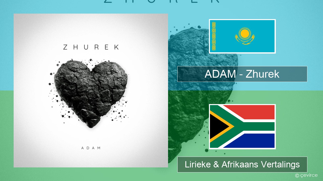 ADAM – Zhurek Kazakh Lirieke & Afrikaans Vertalings