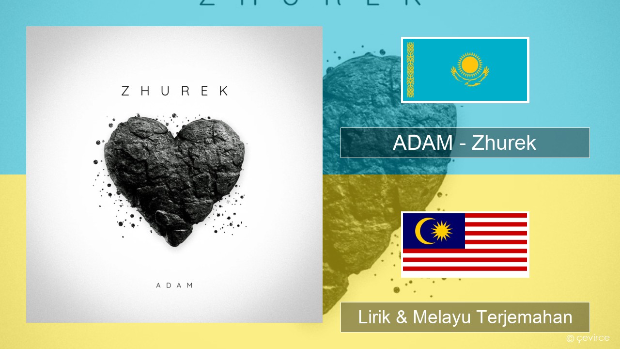 ADAM – Zhurek Kazakh Lirik & Melayu (Malay) Terjemahan