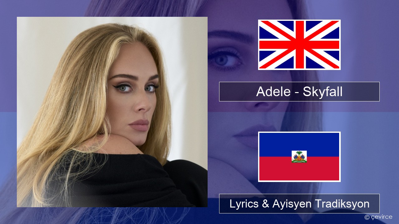 Adele – Skyfall Angle Lyrics & Ayisyen Tradiksyon