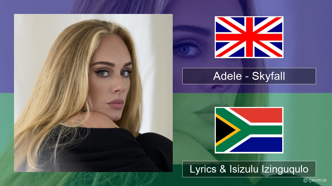 Adele – Skyfall Isizulu Lyrics & Isizulu Izinguqulo