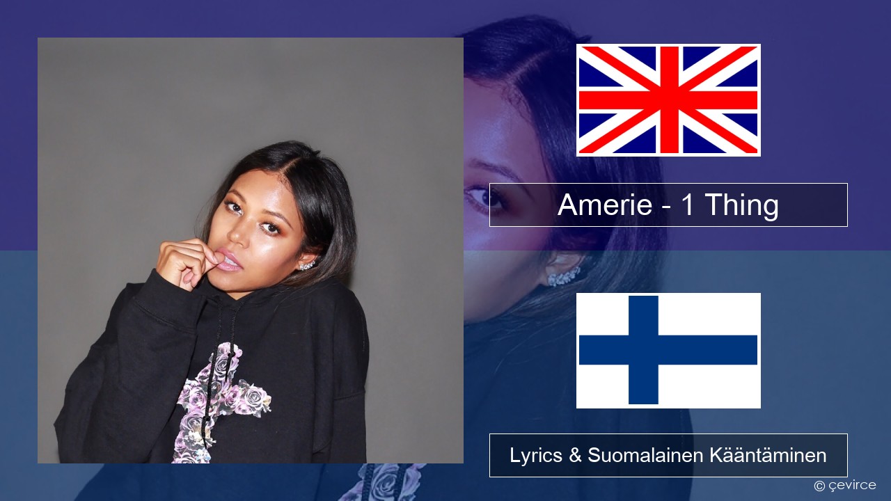 Amerie – 1 Thing Englanti Lyrics & Suomalainen Kääntäminen