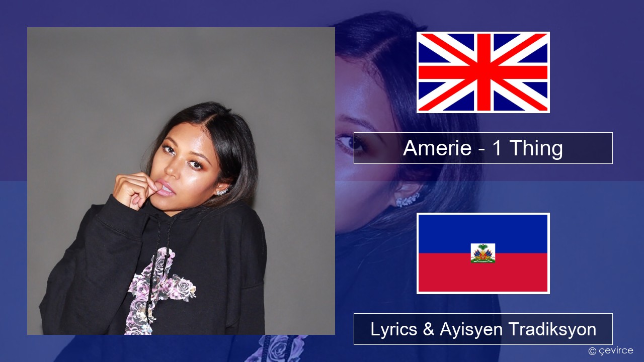 Amerie – 1 Thing Angle Lyrics & Ayisyen Tradiksyon