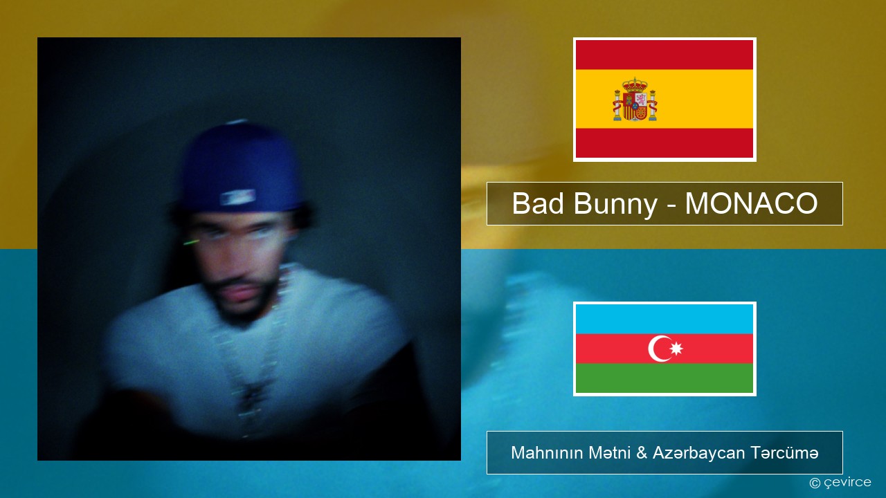 Bad Bunny – MONACO İspan Mahnının Mətni & Azərbaycan Tərcümə