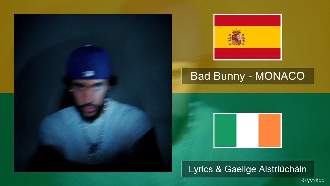 Bad Bunny – MONACO Spáinnis Lyrics & Gaeilge Aistriúcháin