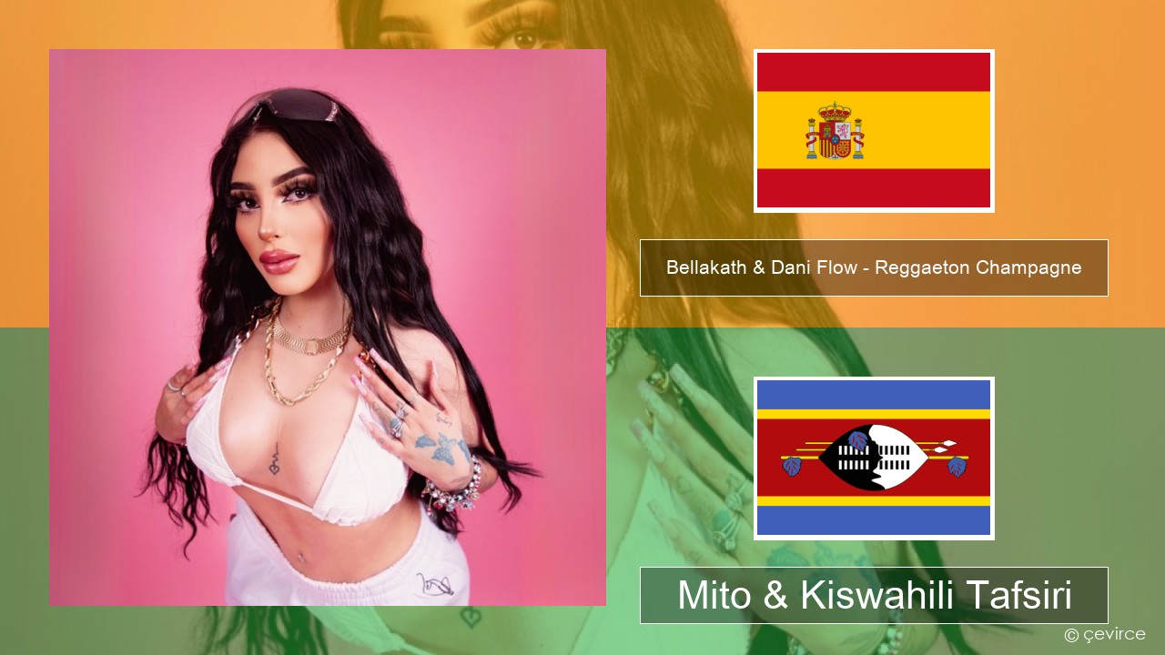 Bellakath & Dani Flow – Reggaeton Champagne Kihispania Mito & Kiswahili Tafsiri