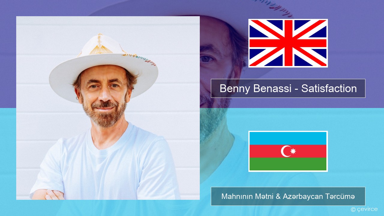 Benny Benassi – Satisfaction İngilis dili Mahnının Mətni & Azərbaycan Tərcümə