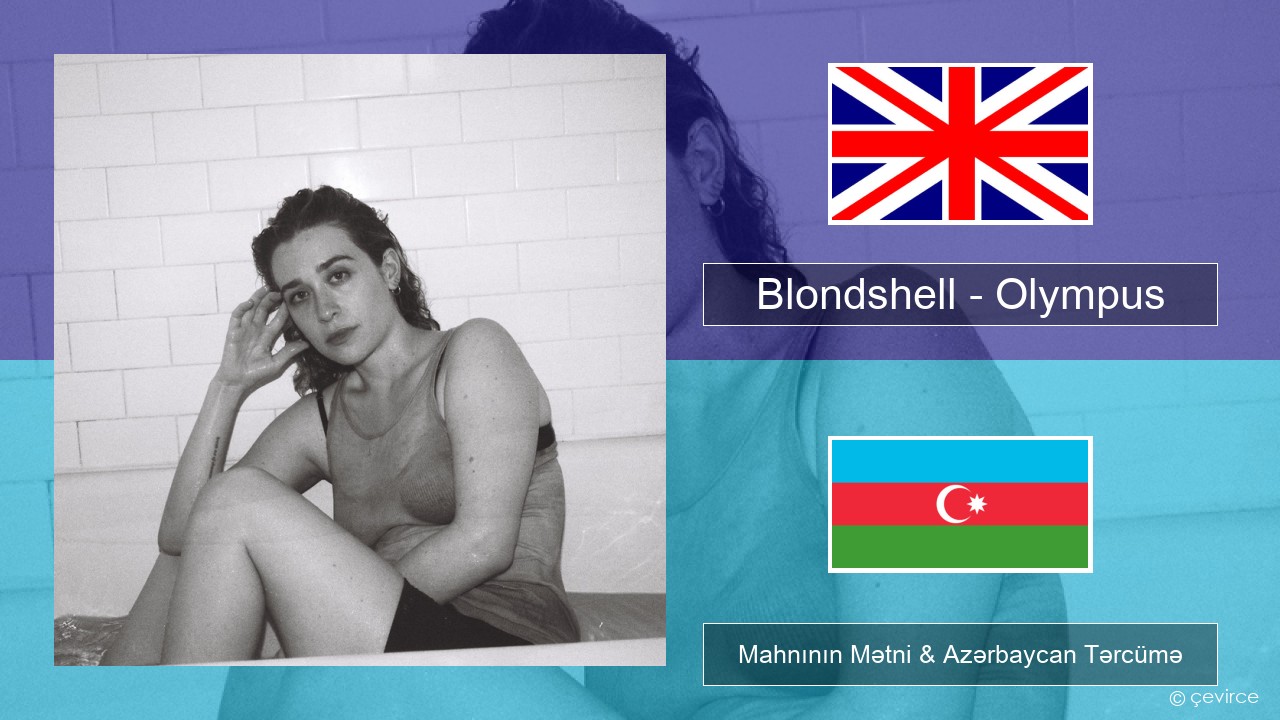 Blondshell – Olympus İngilis dili Mahnının Mətni & Azərbaycan Tərcümə