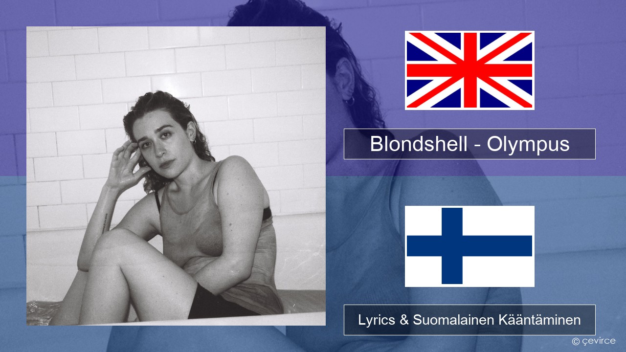 Blondshell – Olympus Englanti Lyrics & Suomalainen Kääntäminen