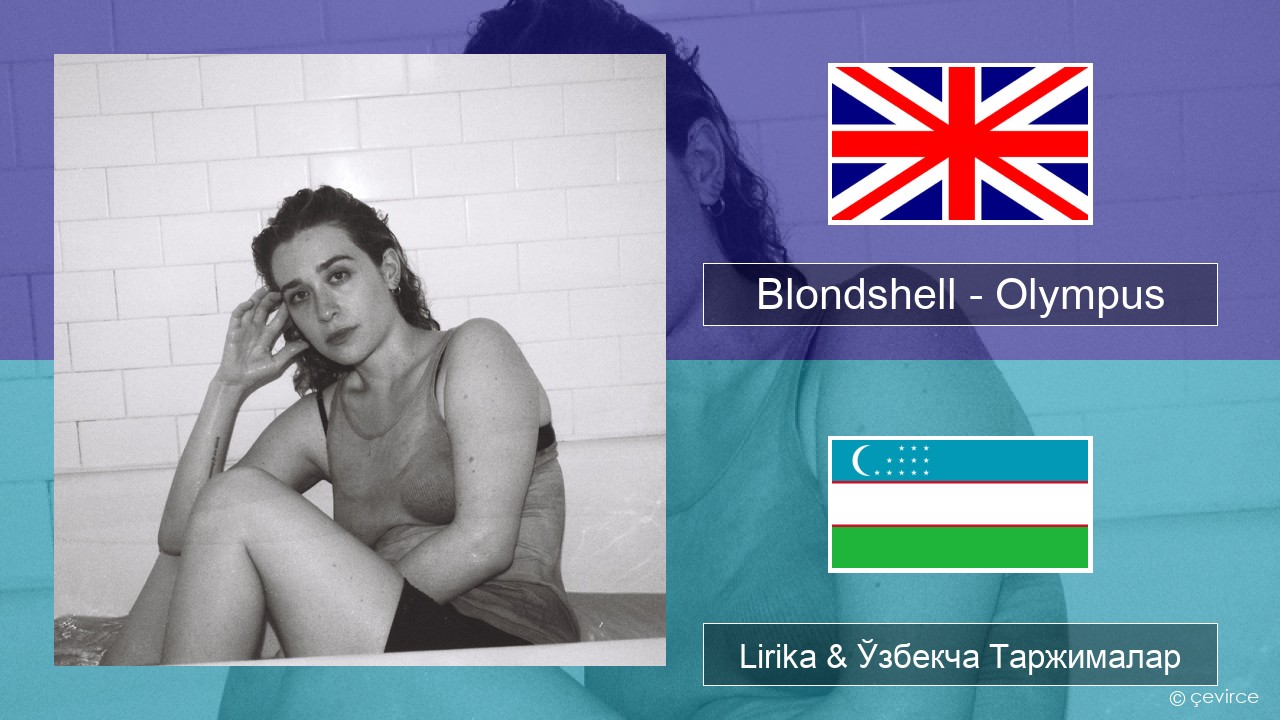 Blondshell – Olympus Инглиз тили Lirika & Ўзбекча (Кирил) Таржималар