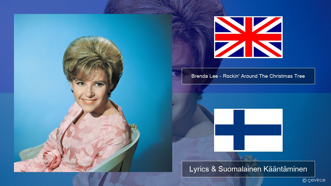 Brenda Lee – Rockin’ Around The Christmas Tree Englanti Lyrics & Suomalainen Kääntäminen