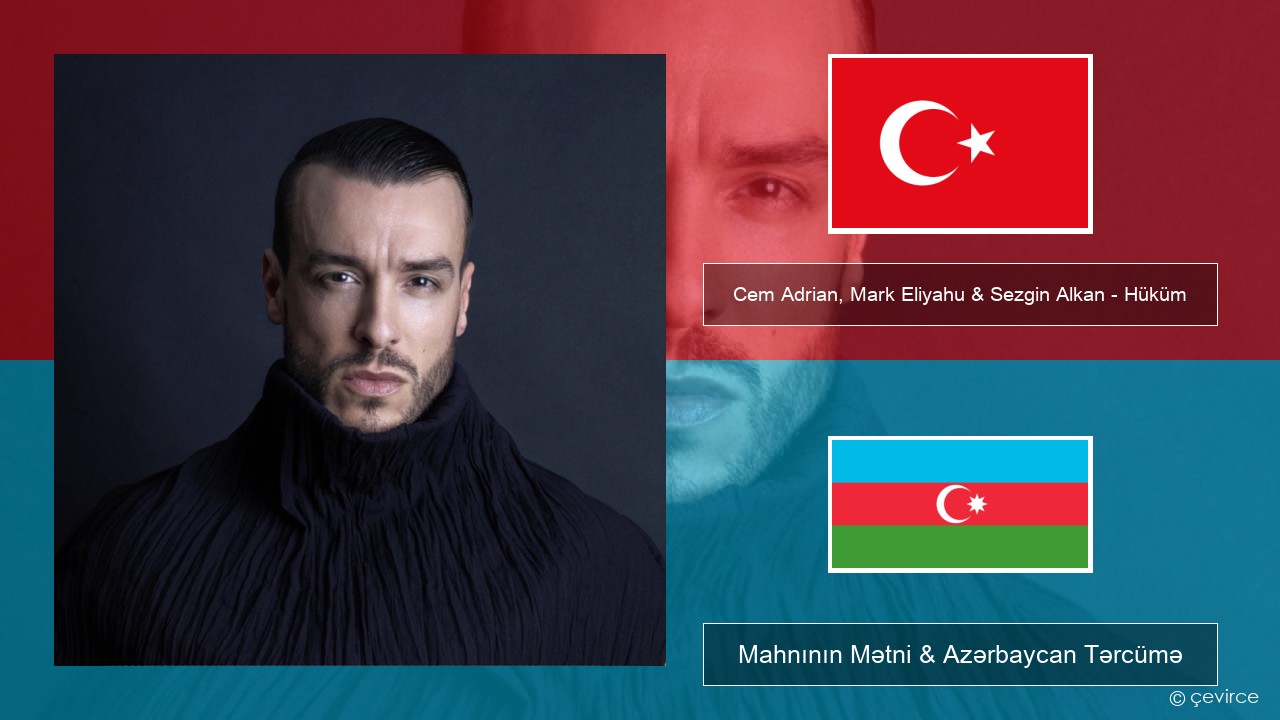 Cem Adrian, Mark Eliyahu & Sezgin Alkan – Hüküm Azerbaycan Mahnının Mətni & Azərbaycan Tərcümə