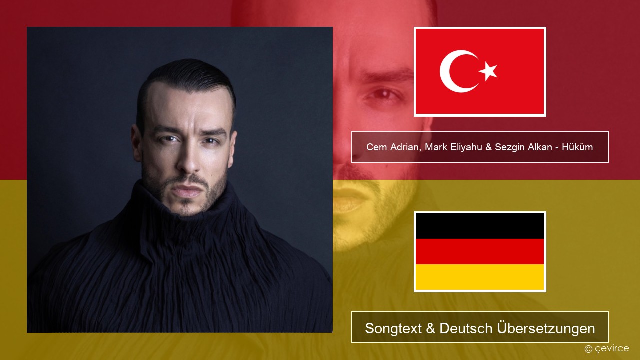 Cem Adrian, Mark Eliyahu & Sezgin Alkan – Hüküm Türkisch Songtext & Deutsch Übersetzungen