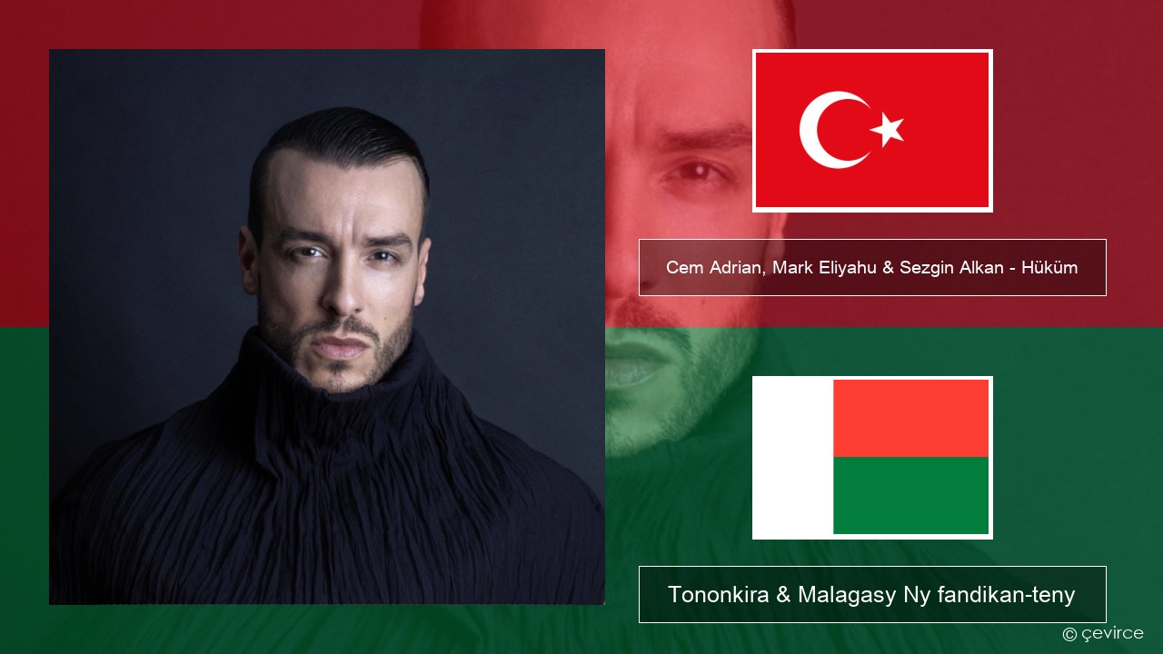 Cem Adrian, Mark Eliyahu & Sezgin Alkan – Hüküm Tiorka Tononkira & Malagasy Ny fandikan-teny