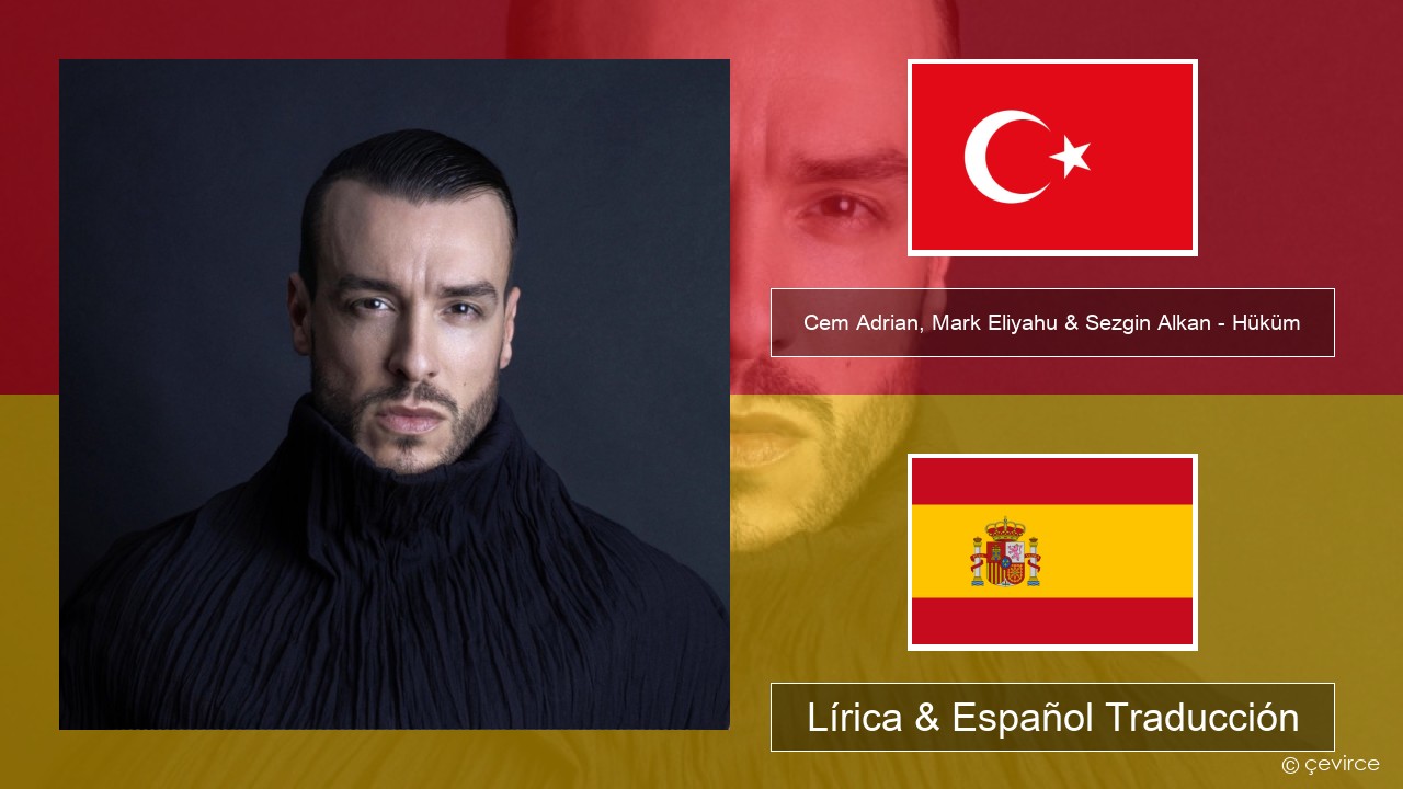 Cem Adrian, Mark Eliyahu & Sezgin Alkan – Hüküm Turco Lírica & Español Traducción