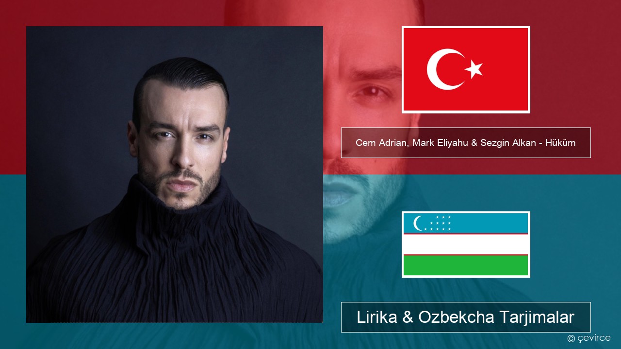 Cem Adrian, Mark Eliyahu & Sezgin Alkan – Hüküm Turkey turk Lirika & Ozbekcha Tarjimalar