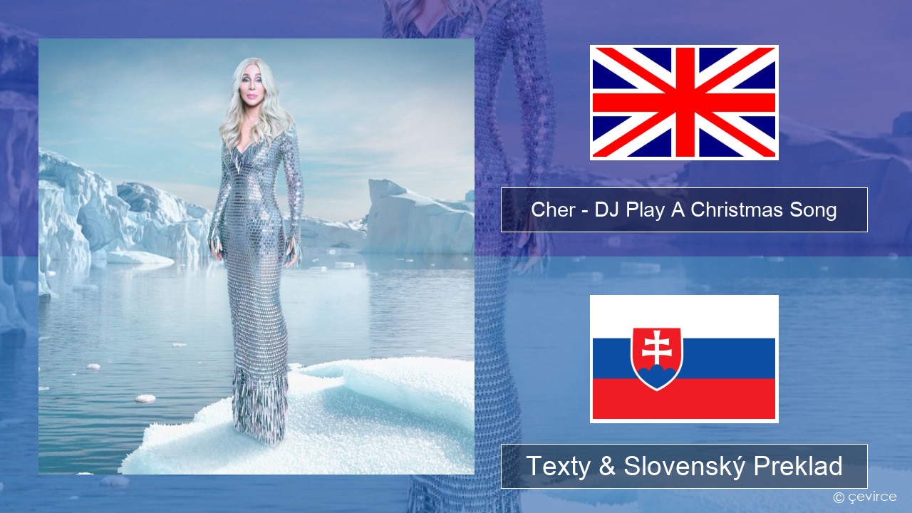 Cher – DJ Play A Christmas Song Anglický Texty & Slovenský Preklad