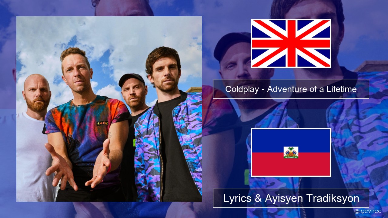 Coldplay – Adventure of a Lifetime Angle Lyrics & Ayisyen Tradiksyon