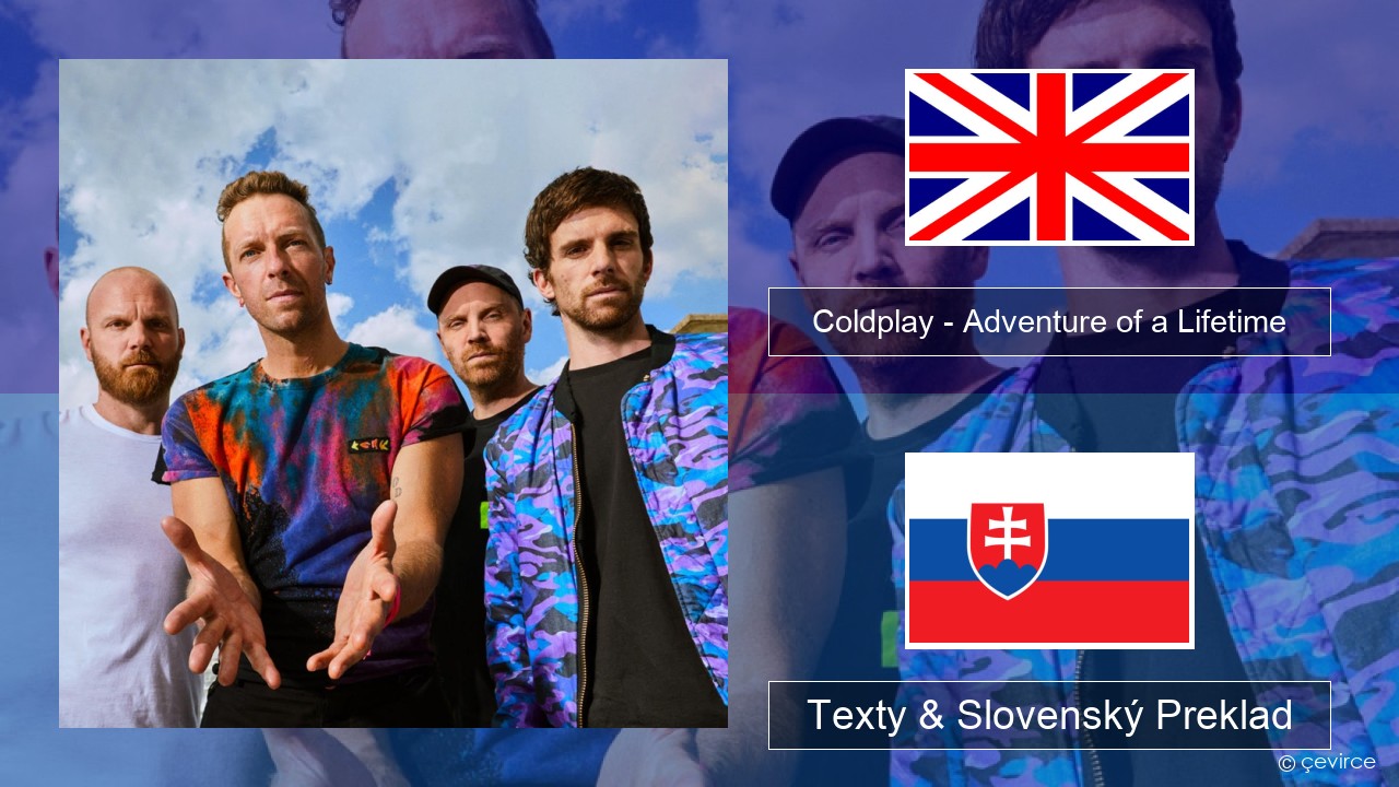 Coldplay – Adventure of a Lifetime Anglický Texty & Slovenský Preklad