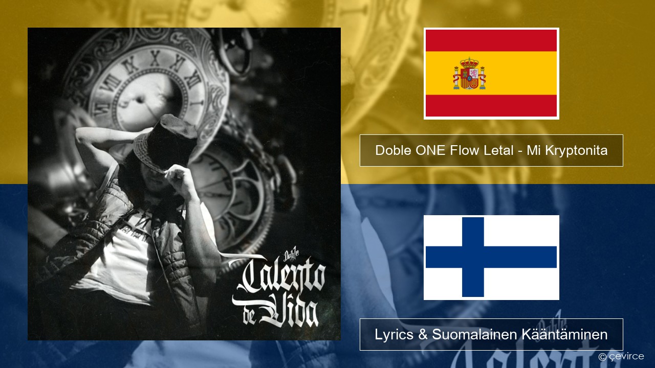 Doble ONE Flow Letal – Mi Kryptonita Espanjan Lyrics & Suomalainen Kääntäminen