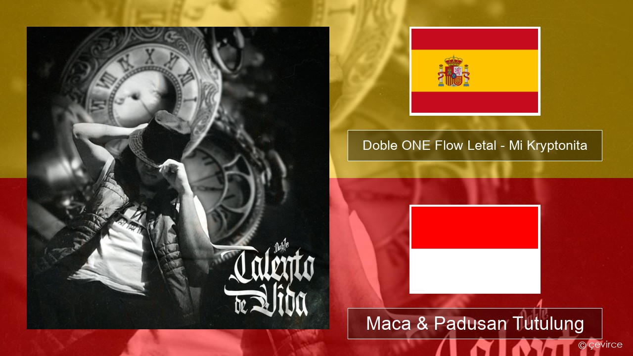 Doble ONE Flow Letal – Mi Kryptonita Spanyol Maca & Padusan Tutulung