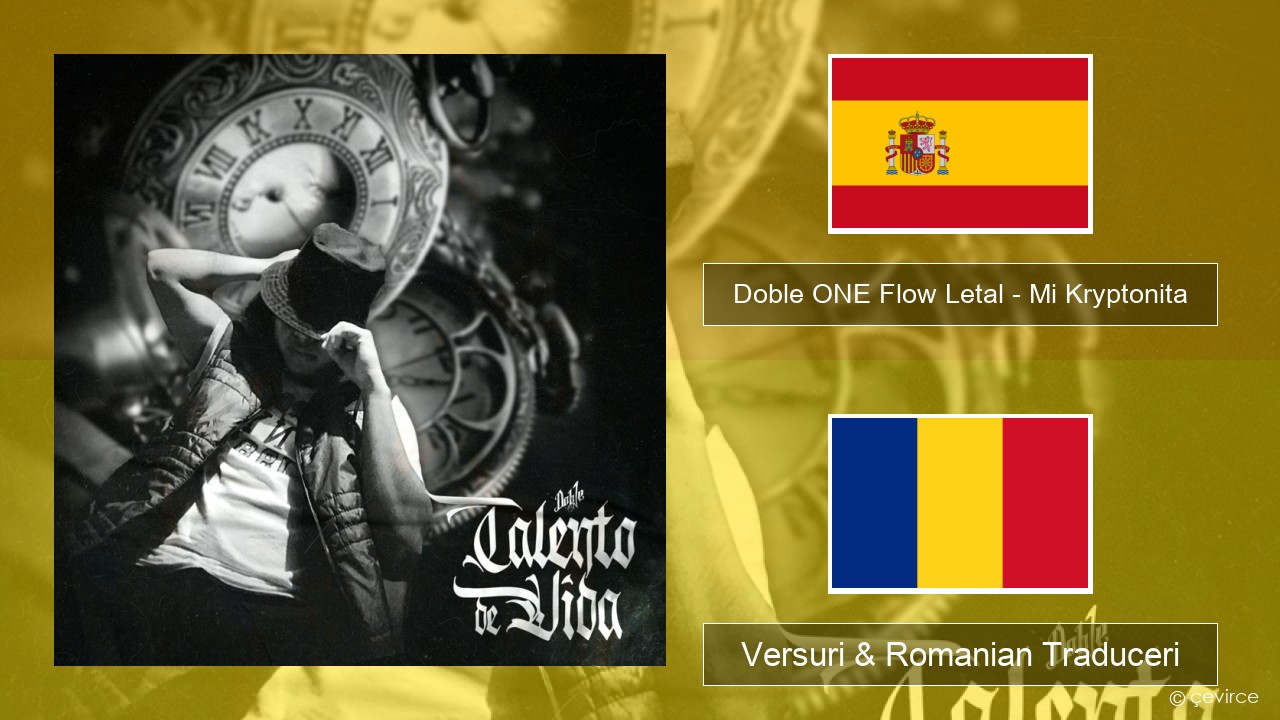 Doble ONE Flow Letal – Mi Kryptonita Spaniolă Versuri & Romanian Traduceri