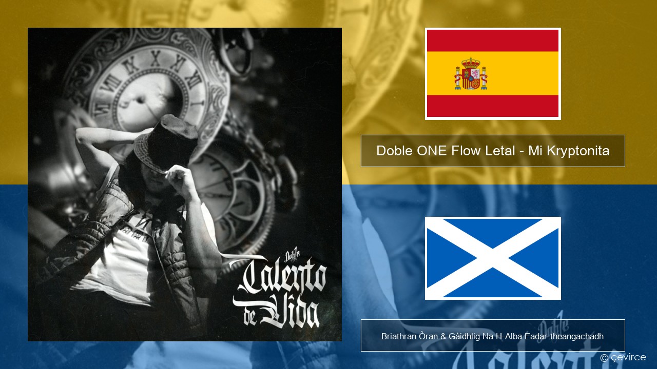 Doble ONE Flow Letal – Mi Kryptonita S e Briathran Òran & Gàidhlig Na H-Alba Eadar-theangachadh