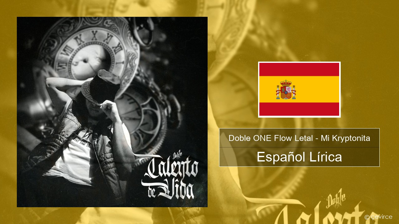 Doble ONE Flow Letal – Mi Kryptonita Español Lírica