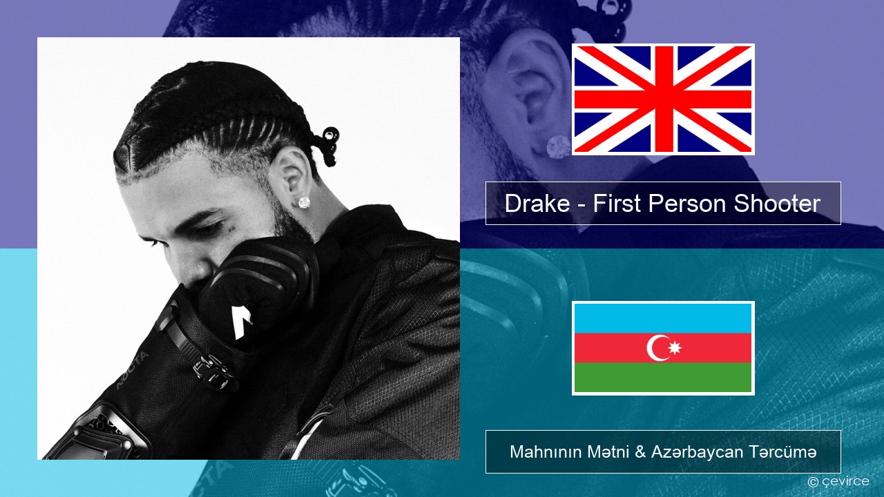 Drake – First Person Shooter (feat. J. Cole) İngilis dili Mahnının Mətni & Azərbaycan Tərcümə