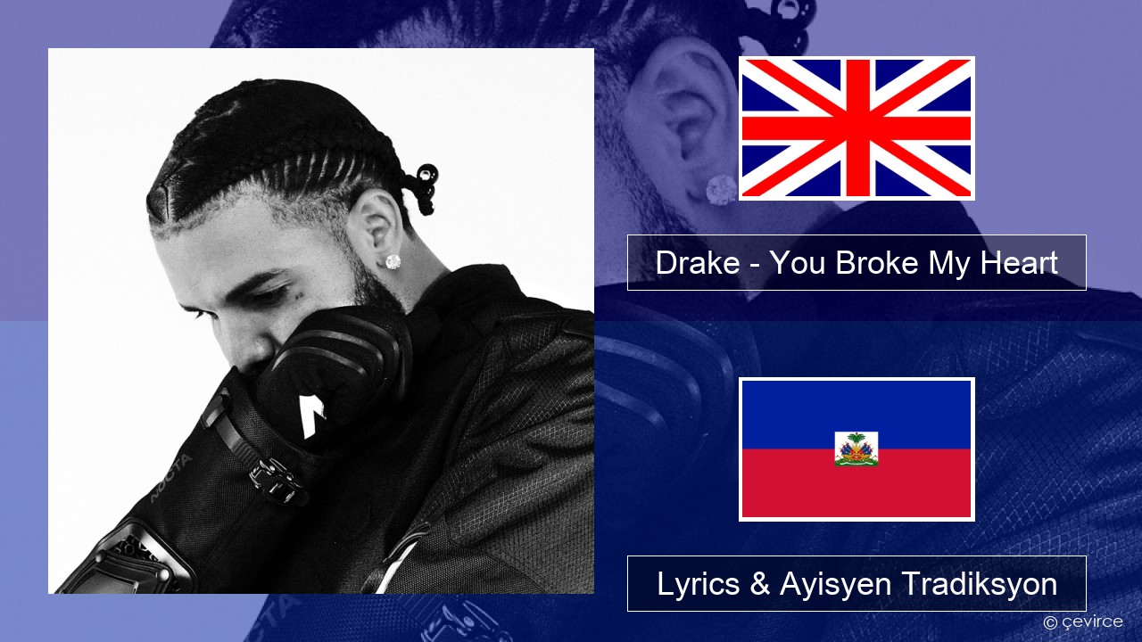 Drake – You Broke My Heart Angle Lyrics & Ayisyen Tradiksyon