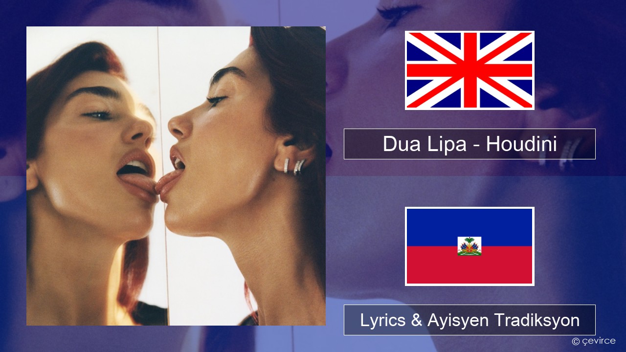 Dua Lipa – Houdini Angle Lyrics & Ayisyen Tradiksyon