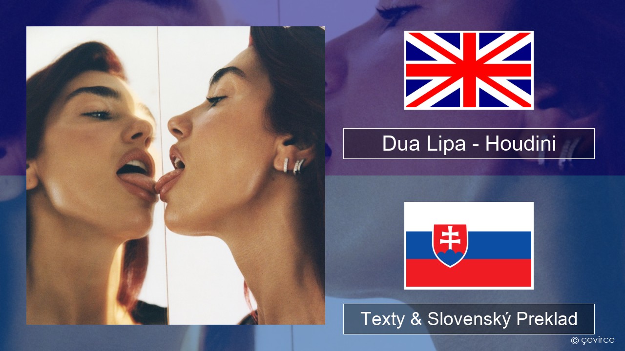 Dua Lipa – Houdini Anglický Texty & Slovenský Preklad