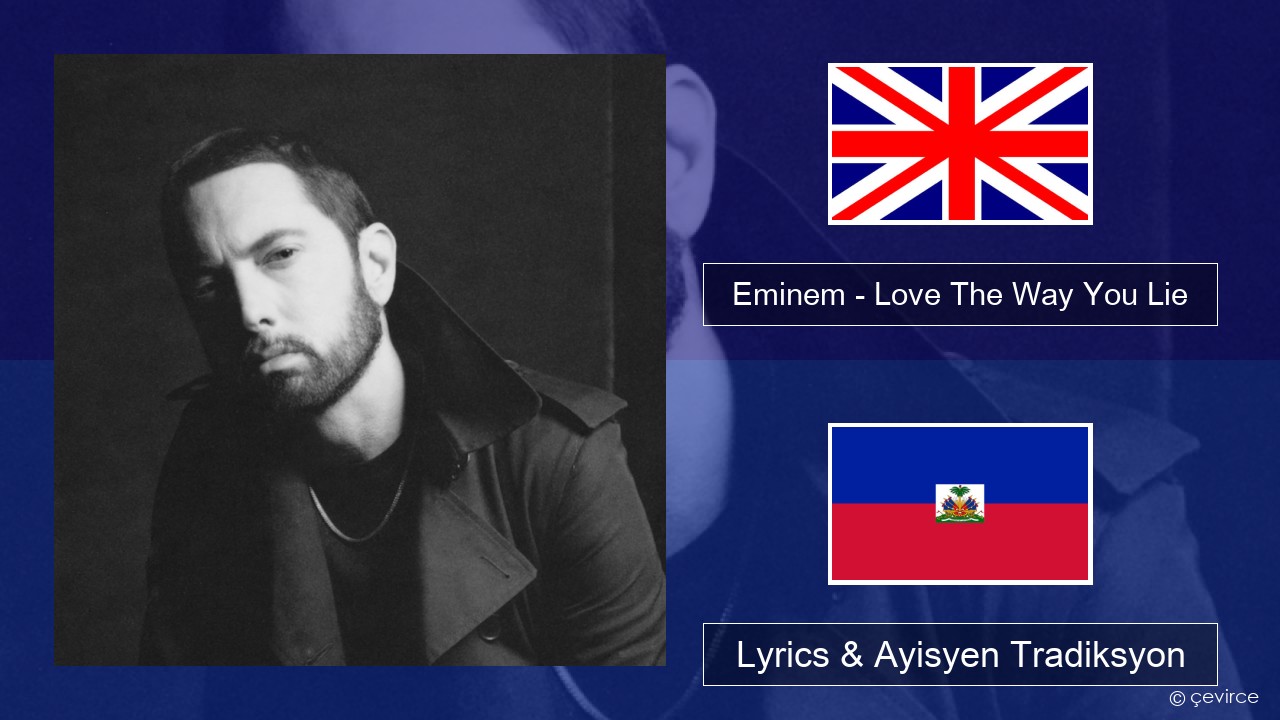 Eminem – Love The Way You Lie (feat. Rihanna) Angle Lyrics & Ayisyen Tradiksyon