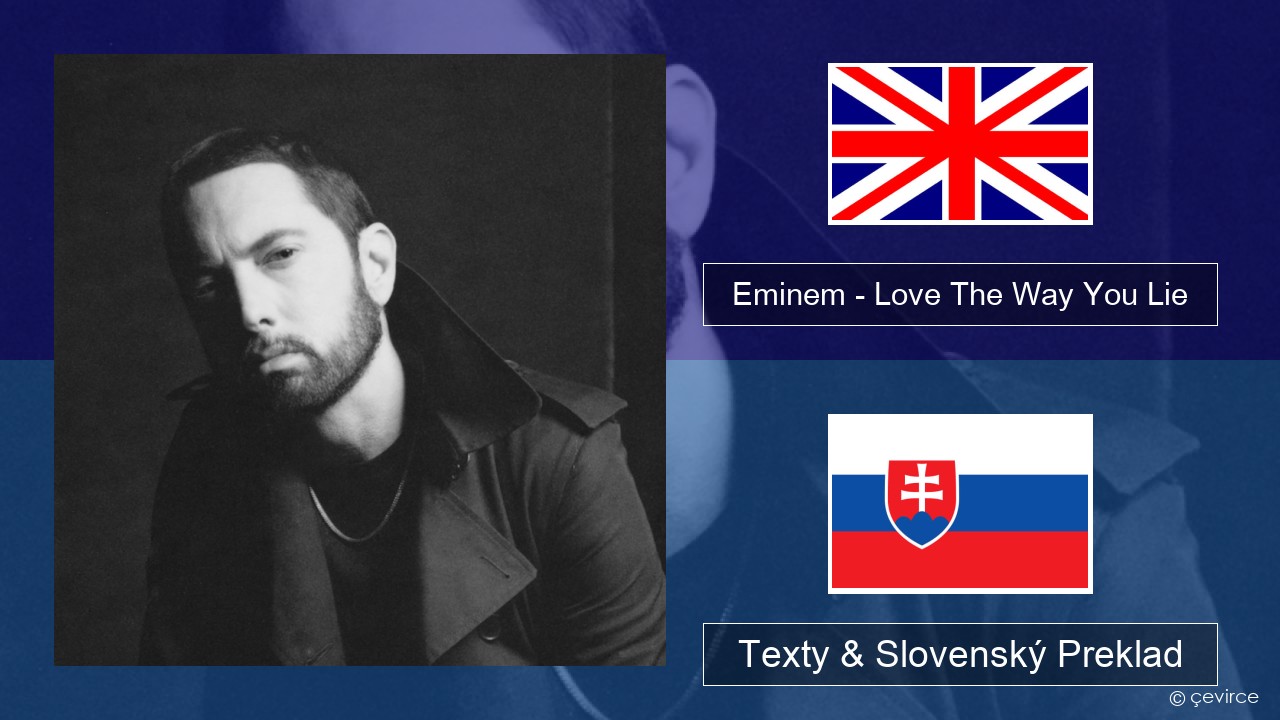 Eminem – Love The Way You Lie (feat. Rihanna) Anglický Texty & Slovenský Preklad