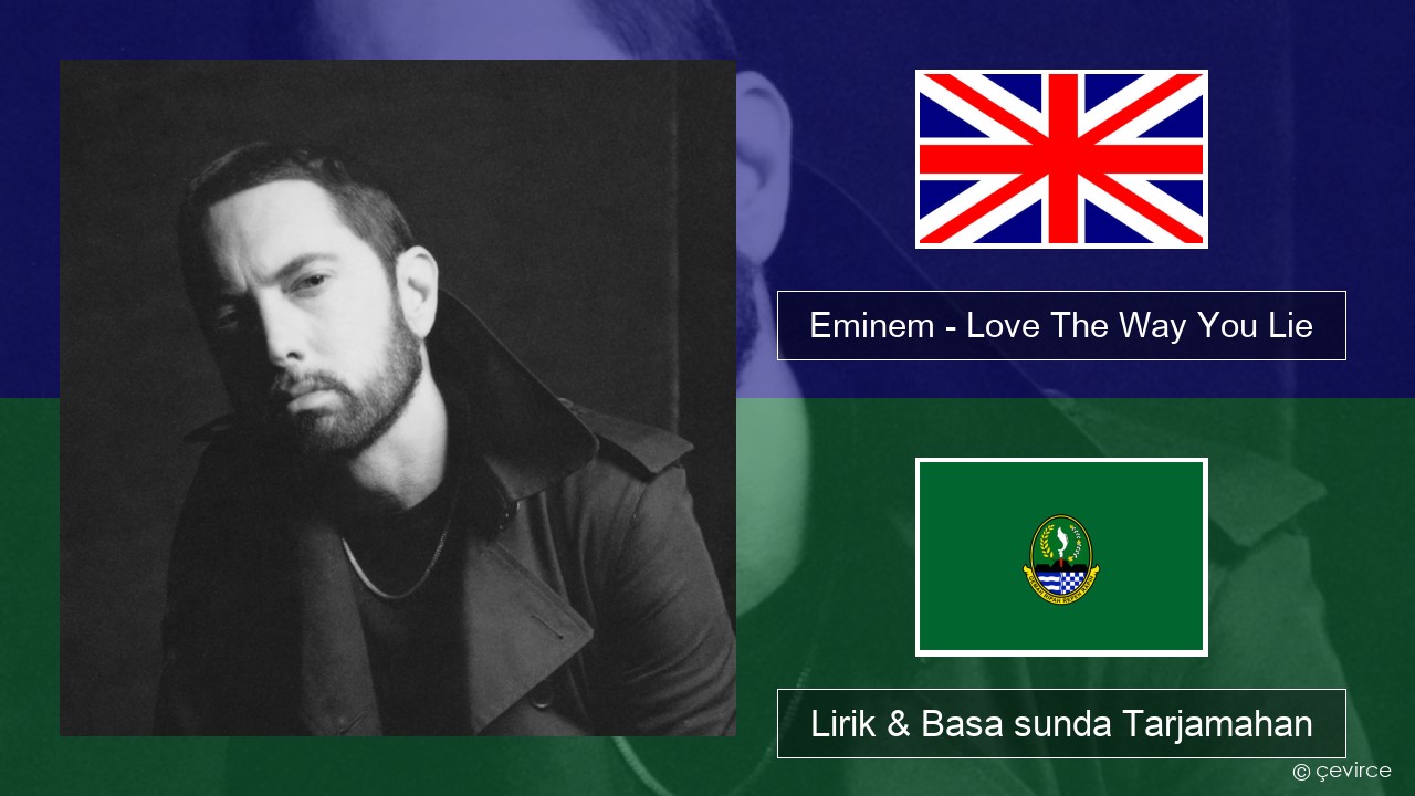 Eminem – Love The Way You Lie (feat. Rihanna) Basa inggris Lirik & Basa sunda Tarjamahan