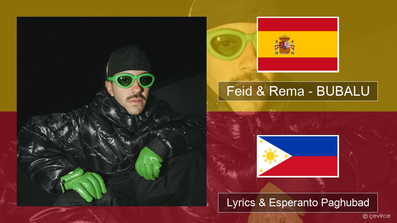 Feid & Rema – BUBALU Espanya Lyrics & Esperanto Paghubad