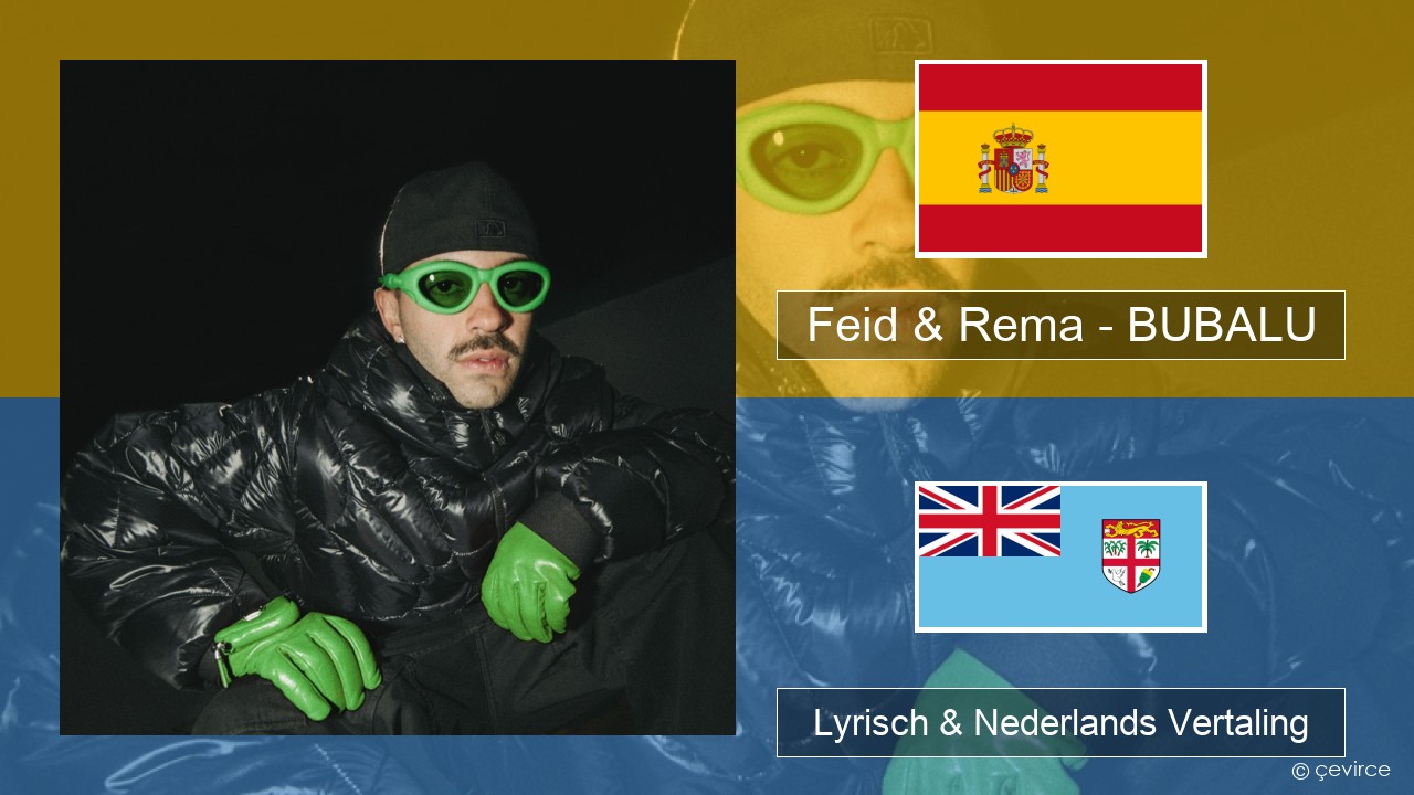 Feid & Rema – BUBALU Spaans Lyrisch & Nederlands Vertaling