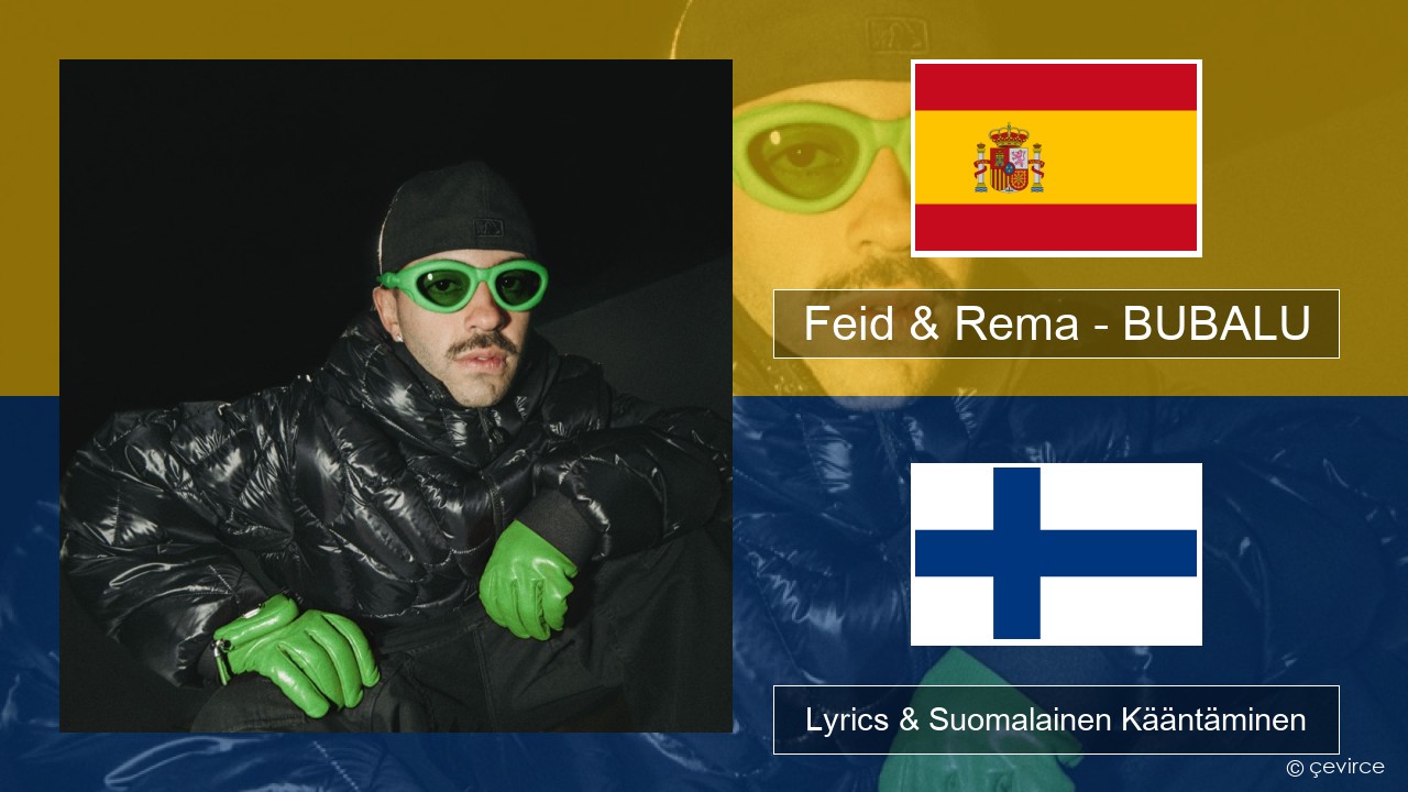 Feid & Rema – BUBALU Espanjan Lyrics & Suomalainen Kääntäminen