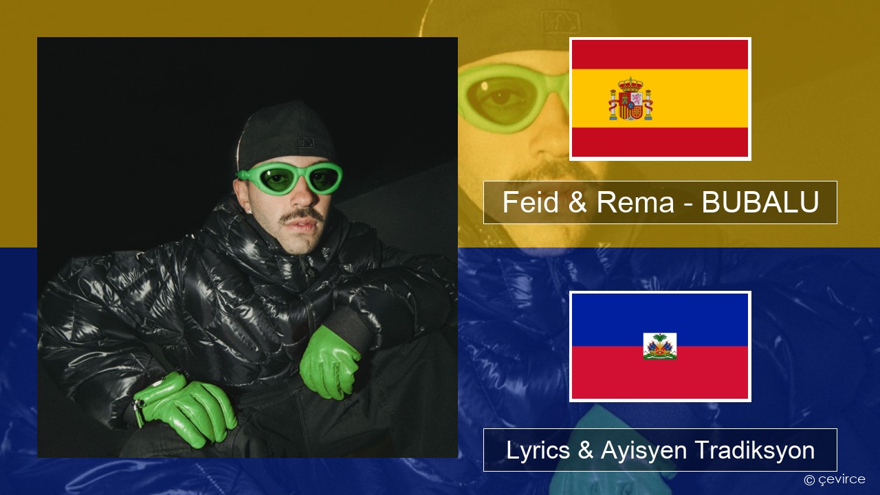 Feid & Rema – BUBALU Panyòl Lyrics & Ayisyen Tradiksyon