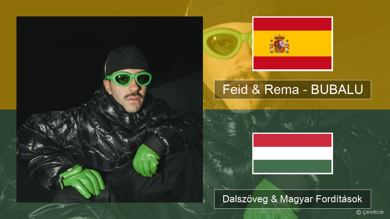 Feid & Rema – BUBALU Spanyol Dalszöveg & Magyar Fordítások