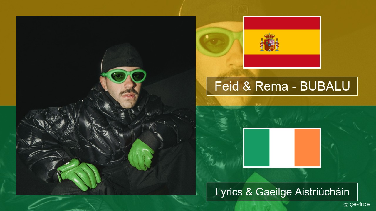 Feid & Rema – BUBALU Spáinnis Lyrics & Gaeilge Aistriúcháin