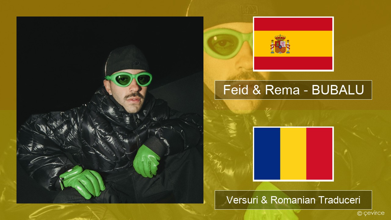 Feid & Rema – BUBALU Spaniolă Versuri & Romanian Traduceri