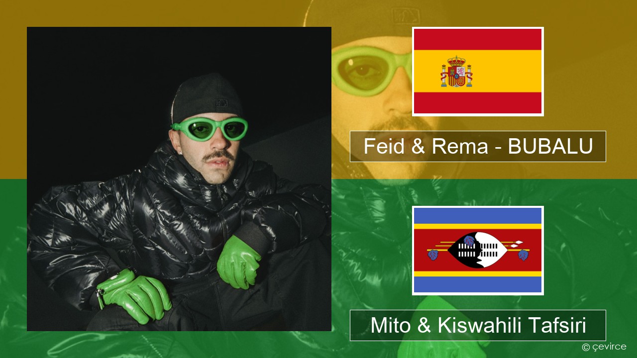 Feid & Rema – BUBALU Kihispania Mito & Kiswahili Tafsiri