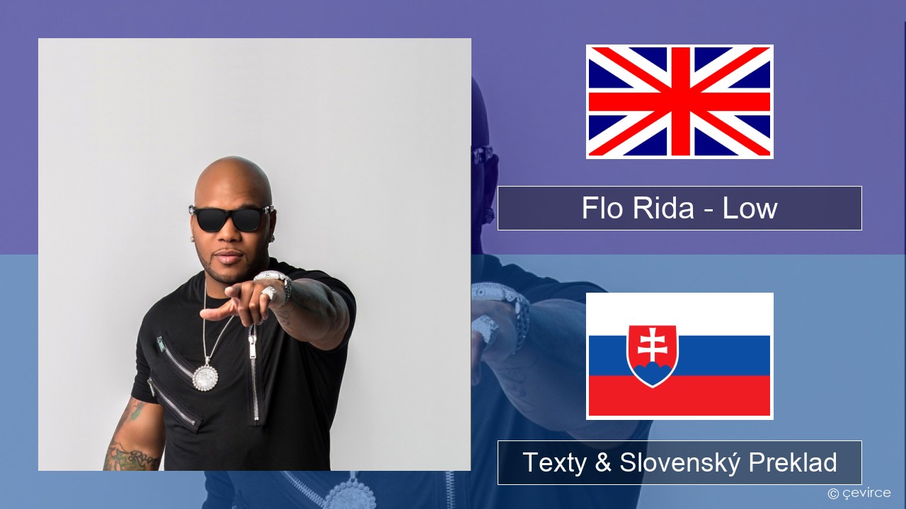 Flo Rida – Low (feat. T-Pain) Anglický Texty & Slovenský Preklad