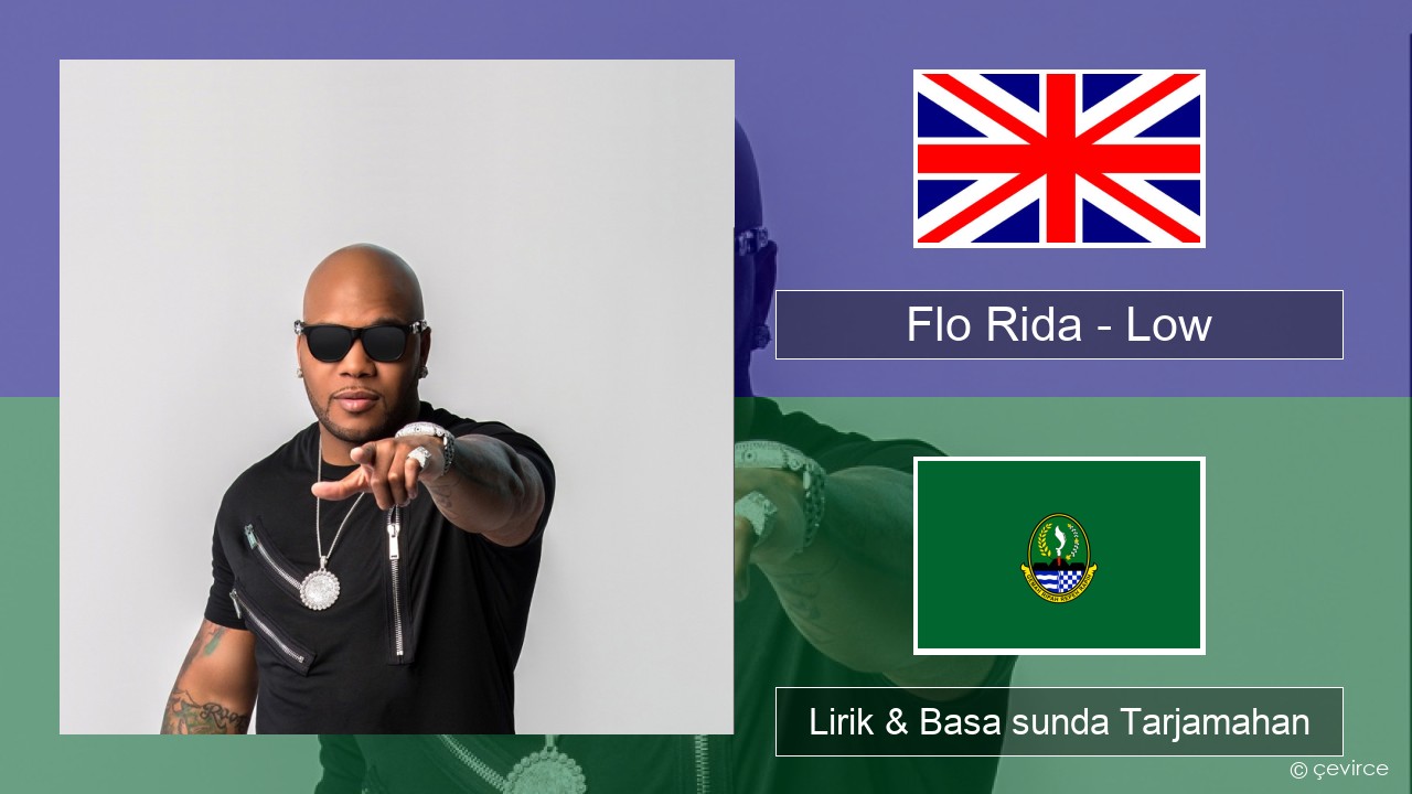 Flo Rida – Low (feat. T-Pain) Basa inggris Lirik & Basa sunda Tarjamahan