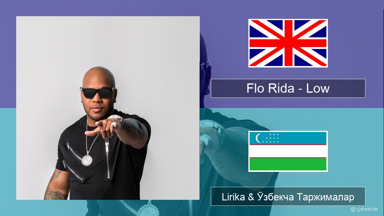 Flo Rida – Low (feat. T-Pain) Инглиз тили Lirika & Ўзбекча (Кирил) Таржималар