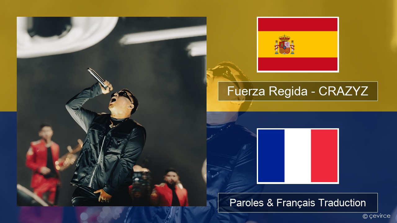 Fuerza Regida – CRAZYZ Espagnol Paroles & Français Traduction