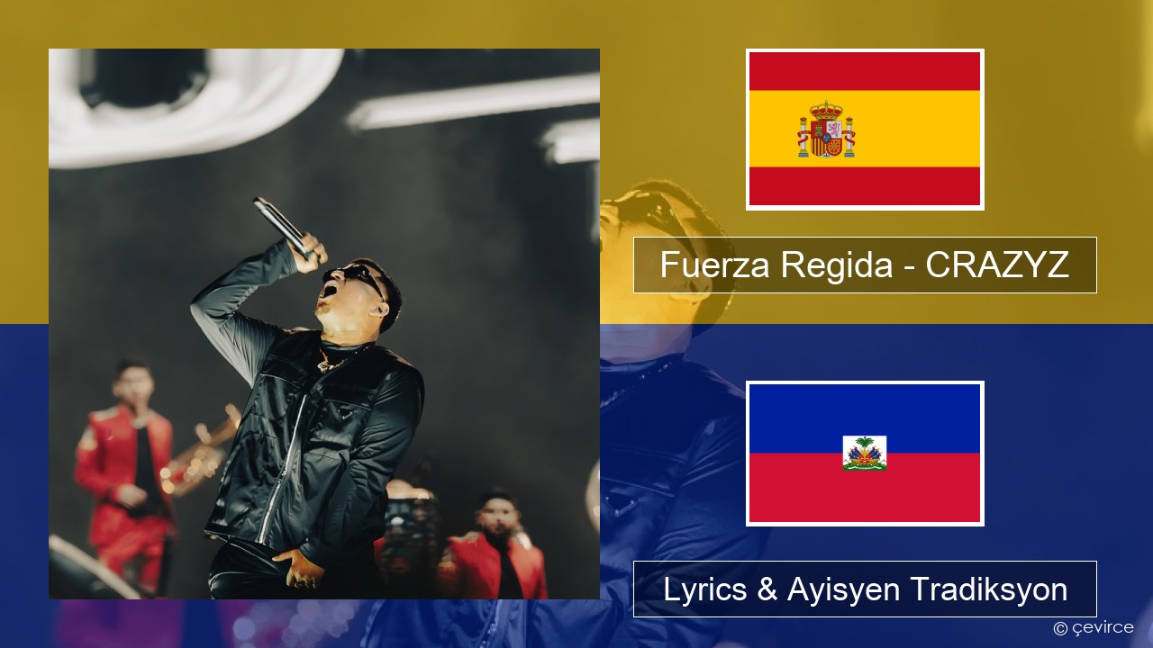 Fuerza Regida – CRAZYZ Panyòl Lyrics & Ayisyen Tradiksyon